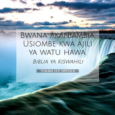 Picture 07 - Yeremia 14:11 SWHULB - Bwana akaniambia, Usiombe kwa ajili ya watu - Bible Verse Picture