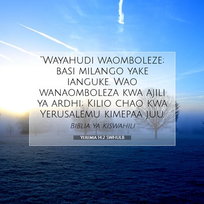 Picture 07 - Yeremia 14:2 SWHULB - “Wayahudi waomboleze; basi milango yake - Bible Verse Picture