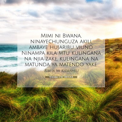 Picture 07 - Yeremia 17:10 SWHULB - Mimi ni Bwana, ninayechunguza akili, ambaye - Bible Verse Picture