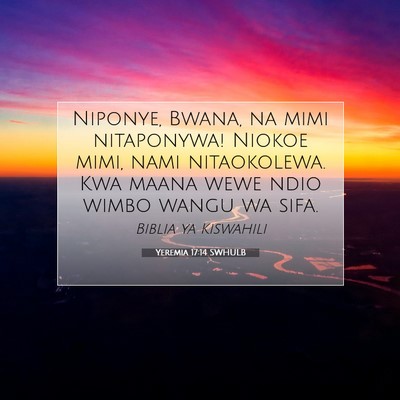Picture 07 - Yeremia 17:14 SWHULB - Niponye, Bwana, na mimi nitaponywa! Niokoe mimi, - Bible Verse Picture