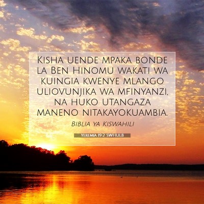 Picture 07 - Yeremia 19:2 SWHULB - Kisha uende mpaka bonde la Ben Hinomu wakati wa - Bible Verse Picture