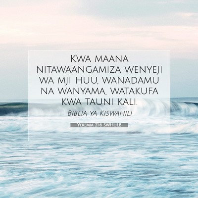 Picture 07 - Yeremia 21:6 SWHULB - Kwa maana nitawaangamiza wenyeji wa mji huu, - Bible Verse Picture