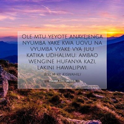 Picture 07 - Yeremia 22:13 SWHULB - Ole mtu yeyote anayejenga nyumba yake kwa uovu na - Bible Verse Picture