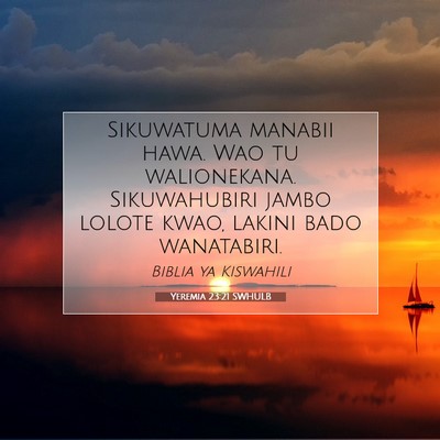 Picture 07 - Yeremia 23:21 SWHULB - Sikuwatuma manabii hawa. Wao tu walionekana. - Bible Verse Picture
