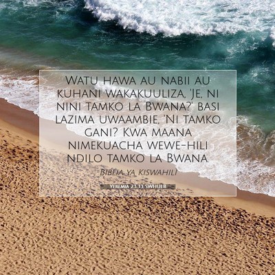 Picture 07 - Yeremia 23:33 SWHULB - Watu hawa au nabii au kuhani wakakuuliza, 'Je, ni - Bible Verse Picture