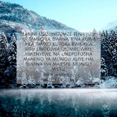 Picture 07 - Yeremia 23:36 SWHULB - Lakini usizungumze tena juu ya tamko la Bwana, - Bible Verse Picture