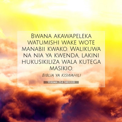Picture 07 - Yeremia 25:4 SWHULB - Bwana akawapeleka watumishi wake wote manabii - Bible Verse Picture