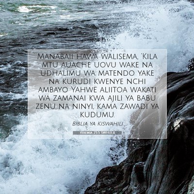 Picture 07 - Yeremia 25:5 SWHULB - Manabaii hawa walisema, 'Kila mtu auache uovu - Bible Verse Picture