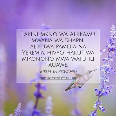 Picture 07 - Yeremia 26:24 SWHULB - Lakini mkno wa Ahikamu mwana wa Shapni alikuwa - Bible Verse Picture