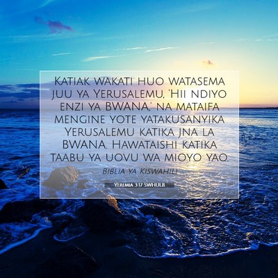 Picture 07 - Yeremia 3:17 SWHULB - Katiak wakati huo watasema juu ya Yerusalemu, - Bible Verse Picture