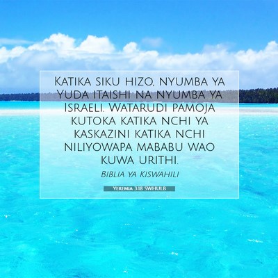 Picture 07 - Yeremia 3:18 SWHULB - Katika siku hizo, nyumba ya Yuda itaishi na - Bible Verse Picture