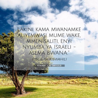 Picture 07 - Yeremia 3:20 SWHULB - Lakini kama mwanamke aliyemwasi mume wake, - Bible Verse Picture