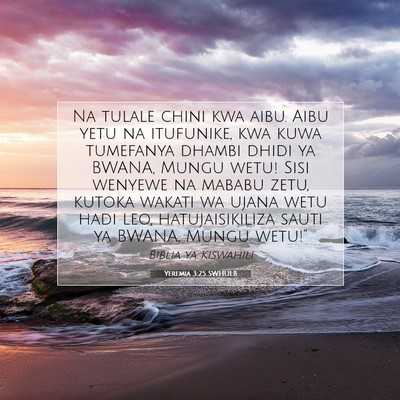 Picture 07 - Yeremia 3:25 SWHULB - Na tulale chini kwa aibu. Aibu yetu na itufunike, - Bible Verse Picture