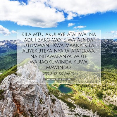 Picture 07 - Yeremia 30:16 SWHULB - Kila mtu akulaye ataliwa, na adui zako wote - Bible Verse Picture