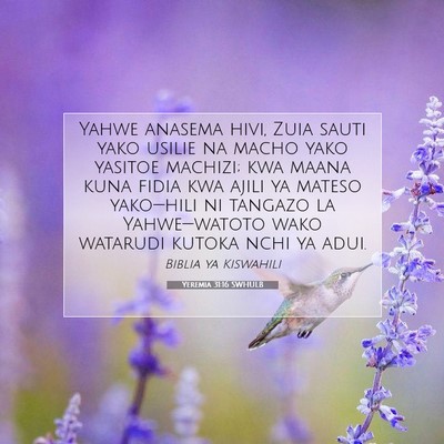 Picture 07 - Yeremia 31:16 SWHULB - Yahwe anasema hivi, Zuia sauti yako usilie na - Bible Verse Picture