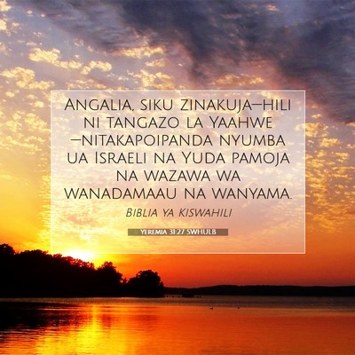 Picture 07 - Yeremia 31:27 SWHULB - Angalia, siku zinakuja—hili ni tangazo la - Bible Verse Picture