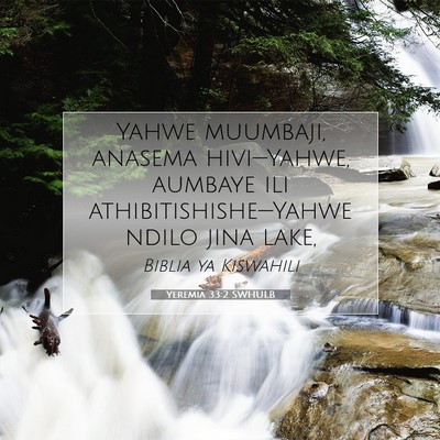 Picture 07 - Yeremia 33:2 SWHULB - Yahwe muumbaji, anasema hivi—Yahwe, aumbaye ili - Bible Verse Picture