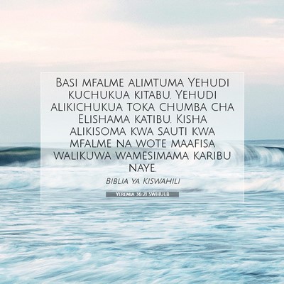 Picture 07 - Yeremia 36:21 SWHULB - Basi mfalme alimtuma Yehudi kuchukua kitabu. - Bible Verse Picture