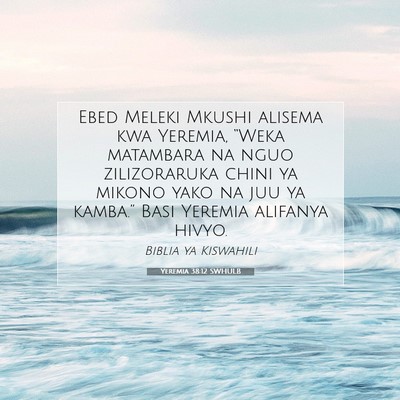 Picture 07 - Yeremia 38:12 SWHULB - Ebed Meleki Mkushi alisema kwa Yeremia, “Weka - Bible Verse Picture