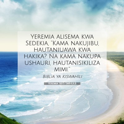 Picture 07 - Yeremia 38:15 SWHULB - Yeremia alisema kwa Sedekia, “Kama nakujibu, - Bible Verse Picture