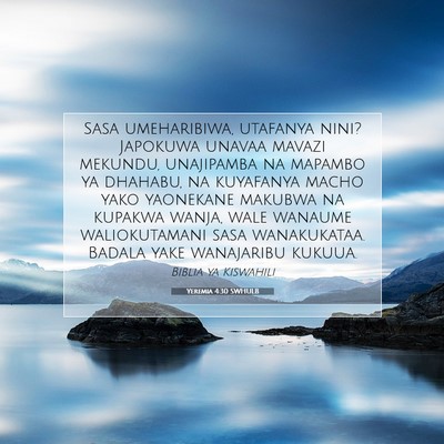 Picture 07 - Yeremia 4:30 SWHULB - Sasa umeharibiwa, utafanya nini? Japokuwa unavaa - Bible Verse Picture