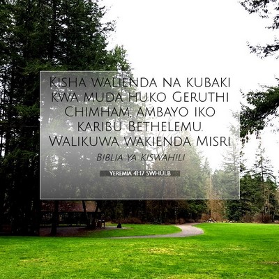 Picture 07 - Yeremia 41:17 SWHULB - Kisha walienda na kubaki kwa muda huko Geruthi - Bible Verse Picture