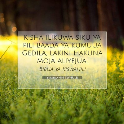 Picture 07 - Yeremia 41:4 SWHULB - Kisha ilikuwa siku ya pili baada ya kumuua - Bible Verse Picture