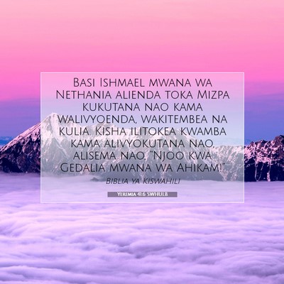 Picture 07 - Yeremia 41:6 SWHULB - Basi Ishmael mwana wa Nethania alienda toka Mizpa - Bible Verse Picture
