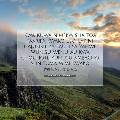 Picture 07 - Yeremia 42:21 SWHULB - Kwa kuwa nimekwisha toa taarifa kwako leo, lakini - Bible Verse Picture