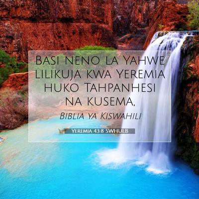 Picture 07 - Yeremia 43:8 SWHULB - Basi neno la Yahwe lilikuja kwa Yeremia huko - Bible Verse Picture