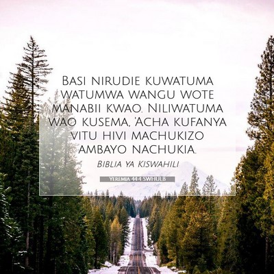Picture 07 - Yeremia 44:4 SWHULB - Basi nirudie kuwatuma watumwa wangu wote manabii - Bible Verse Picture
