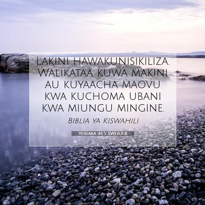 Picture 07 - Yeremia 44:5 SWHULB - Lakini hawakunisikiliza. Walikataa kuwa makini au - Bible Verse Picture