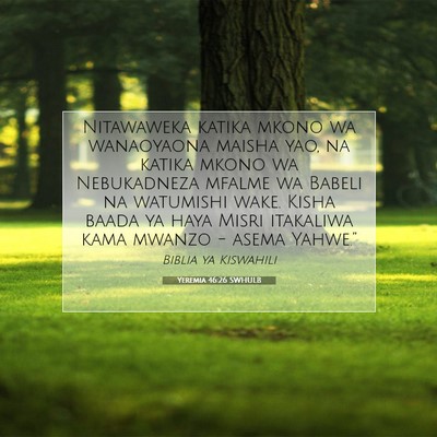Picture 07 - Yeremia 46:26 SWHULB - Nitawaweka katika mkono wa wanaoyaona maisha yao, - Bible Verse Picture