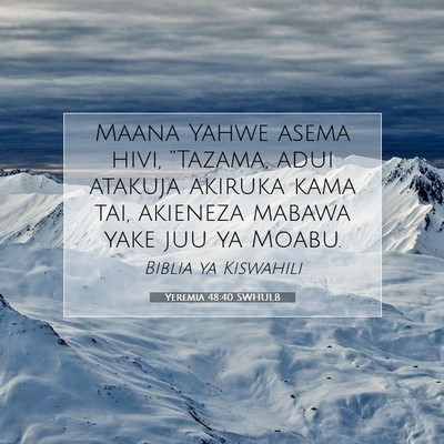 Picture 07 - Yeremia 48:40 SWHULB - Maana Yahwe asema hivi, “Tazama, adui atakuja - Bible Verse Picture