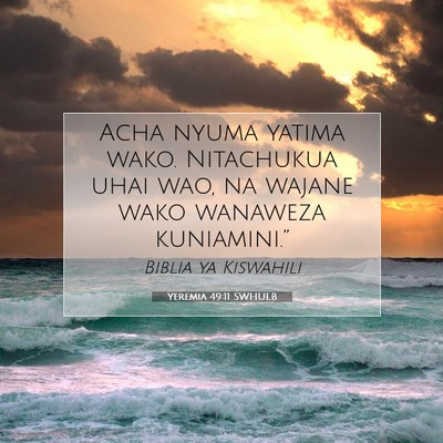 Picture 07 - Yeremia 49:11 SWHULB - Acha nyuma yatima wako. Nitachukua uhai wao, na - Bible Verse Picture