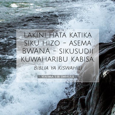 Picture 07 - Yeremia 5:18 SWHULB - Lakini hata katika siku hizo - asema BWANA - - Bible Verse Picture