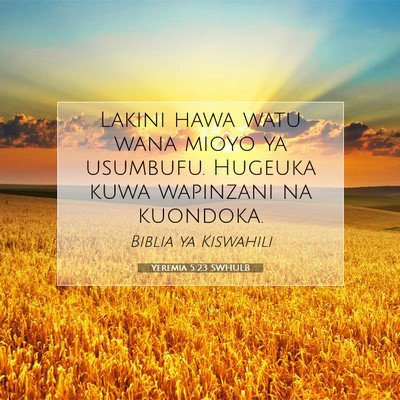 Picture 07 - Yeremia 5:23 SWHULB - Lakini hawa watu wana mioyo ya usumbufu. Hugeuka - Bible Verse Picture