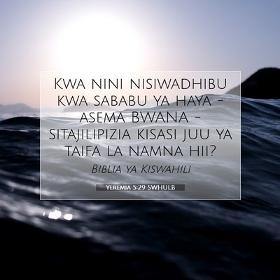 Picture 07 - Yeremia 5:29 SWHULB - Kwa nini nisiwadhibu kwa sababu ya haya - asema - Bible Verse Picture