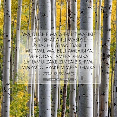 Picture 07 - Yeremia 50:2 SWHULB - “Wajulishe mataifa ili wasikie. Toa ishara ili - Bible Verse Picture