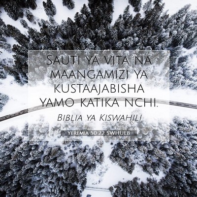Picture 07 - Yeremia 50:22 SWHULB - Sauti ya vita na maangamizi ya kustaajabisha yamo - Bible Verse Picture