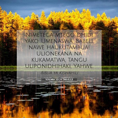 Picture 07 - Yeremia 50:24 SWHULB - Nimetega mtego dhidi yako. Umenaswa, Babeli, nawe - Bible Verse Picture