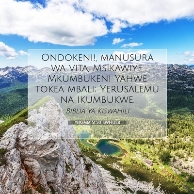 Picture 07 - Yeremia 51:50 SWHULB - Ondokeni!, manusura wa vita, Msikawiye. - Bible Verse Picture