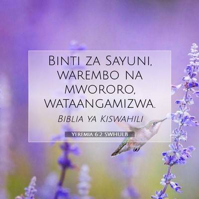 Picture 07 - Yeremia 6:2 SWHULB - Binti za Sayuni, warembo na mwororo, - Bible Verse Picture