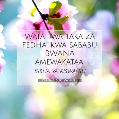 Picture 07 - Yeremia 6:30 SWHULB - Wataitwa taka za fedha, kwa sababu BWANA - Bible Verse Picture