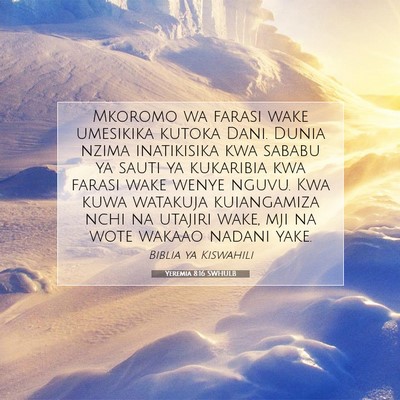 Picture 07 - Yeremia 8:16 SWHULB - Mkoromo wa farasi wake umesikika kutoka Dani. - Bible Verse Picture
