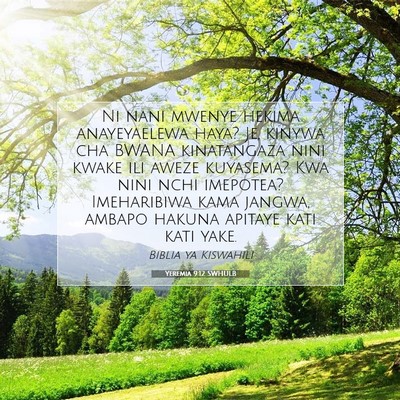 Picture 07 - Yeremia 9:12 SWHULB - Ni nani mwenye hekima anayeyaelewa haya? Je, - Bible Verse Picture