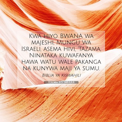 Picture 07 - Yeremia 9:15 SWHULB - Kwa hiyo BWANA wa majeshi, Mungu wa Israeli, - Bible Verse Picture