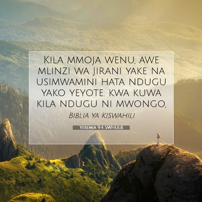 Picture 07 - Yeremia 9:4 SWHULB - Kila mmoja wenu, awe mlinzi wa jirani yake na - Bible Verse Picture