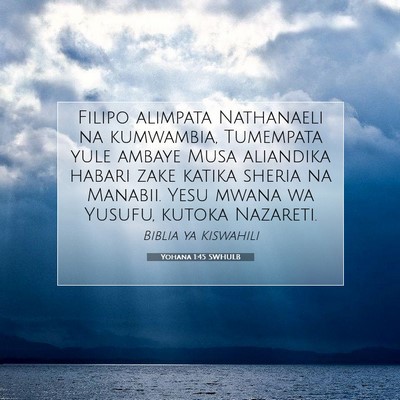 Picture 07 - Yohana 1:45 SWHULB - Filipo alimpata Nathanaeli na kumwambia, - Bible Verse Picture