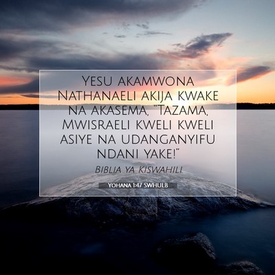 Picture 07 - Yohana 1:47 SWHULB - Yesu akamwona Nathanaeli akija kwake na akasema, - Bible Verse Picture